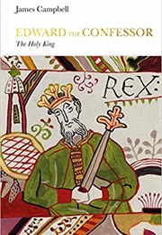 Edward the Confessor: The Holy King (James Campbell)