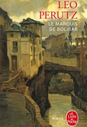 Le Marquis De Bolibar (Léo Perutz)