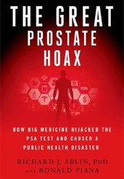 The Great Prostate Hoax (Richard J. Ablin)