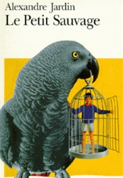 Le Petit Sauvage (Alexandre Jardin)