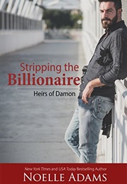 Stripping the Billionaire (Noelle Adams)