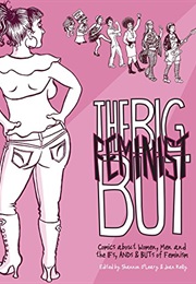 The Big Feminist but (Edit. Shannon O'leary)