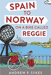 Spain to Norway on a Bike Called Reggie (Andrew Sykes)