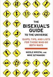 The Bisexual&#39;s Guide to the Universe (Michael Szymanski and Nicole Kristal)
