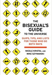 The Bisexual's Guide to the Universe (Michael Szymanski and Nicole Kristal)