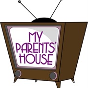 Your Parent&#39;s House