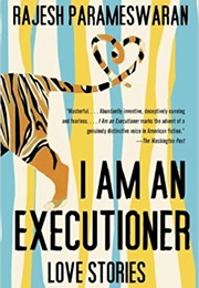 I Am an Executioner: Love Stories (Rajesh Parameswaran)