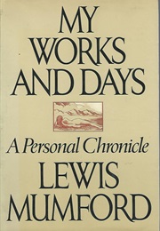 My Works and Days: A Personal Chronicle (Lewis Munford)