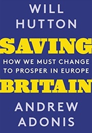 Saving Britain: How We Must Change to Prosper in Europe (Will Hutton)