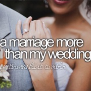 Have a Marriage More Beautiful Than My Wedding