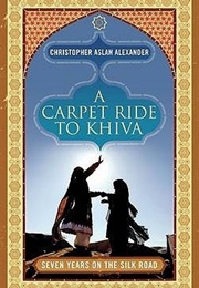 A Carpet Ride to Khiva (Christopher Aslan Alexander)