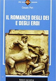 Il Romanzo Degli Dei E Degli Eroi (Cesare Peri)
