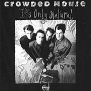 It's Only Natural - Crowded House