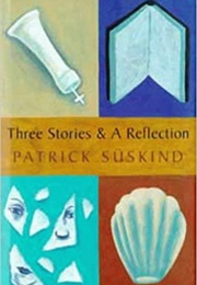 Three Stories and a Reflection (Patrick Suskind)