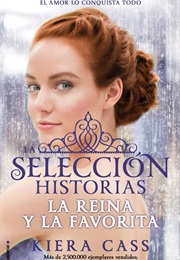 La Selección Historias. La Reina Y La Favorita (Kiera Cass)