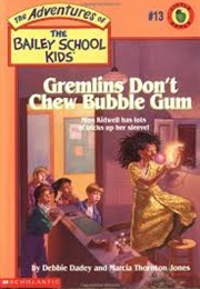 Gremlins Don&#39;t Chew Bubble Gum (Debbie Dadey)