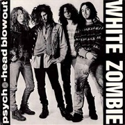 Psycho-Head Blowout - White Zombie