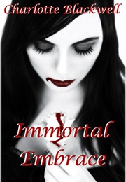 Immortal Embrace (Charlotte Blackwell)