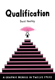 Qualification: A Graphic Memoir in Twelve Steps (David Heatley)