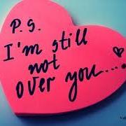 P.S. (I'm Still Not Over You)