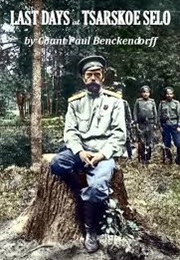 Last Days at Tsarskoe Selo (Count Paul Benckendorff)
