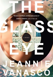 The Glass Eye (Jeannie Vanasco)