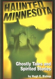 Haunted Minnesota (Hugh E. Bishop)