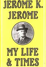My Life and Times (Jerome K. Jerome)