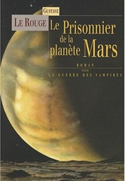 The Prisoner of Planet Mars (Gustave Le Rouge)