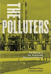 The Polluters: The Making of Our Chemically Altered Environment (Benjamin Ross)