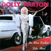 Why&#39;d You Come in Here Looking Like That - Dolly Parton