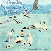 Sorry Seems to Be the Hardest Word - Elton John