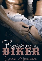 Resisting the Biker (Cassie Alexandra)