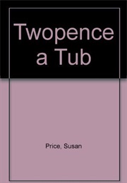Twopence a Tub (Susan Price)