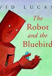 The Robot and the Bluebird (David Lucas)