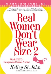 Real Women Don't Wear Size 2 (Kelley St. John)