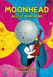 Moonhead and the Music Machine (Andrew Rae)