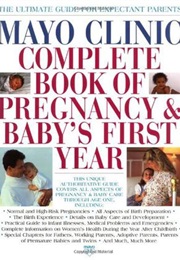 Mayo Clinic Complete Book of Pregnancy and Baby's First Year (Dr. Robert V. Johnson, MD Et Al)