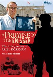 A PROMISE TO THE DEAD: THE EXILE JOURNEY OF ARIEL DORFMAN