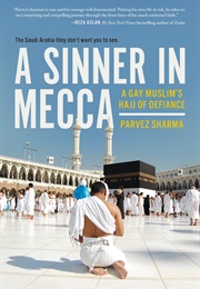 A Sinner in Mecca: A Gay Muslim's Hajj of Defiance (Parvez Sharma)