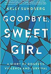 Goodbye, Sweet Girl (Kelly Sundberg)