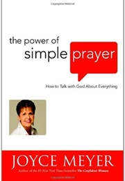 The Power of Simple Prayer: How to Talk With God About Everything (Joyce Meyer)
