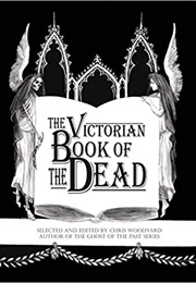 The Victorian Book of the Dead (Chris Woodyard, Jessica Wiesel)