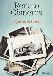 Dejarás La Tierra (Renato Cisneros)