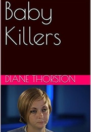 Baby Killers (Diane Thorston)