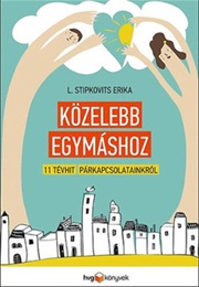 Közelebb Egymáshoz: 11 Tévhit Párkapcsolatainkról (L. Stipkovits, Erika)