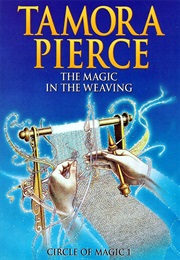 The Magic in the Weaving (Tamora Pierce)