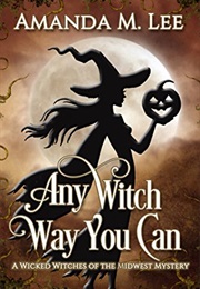 Any Witch Way You Can (Amanda M. Lee)