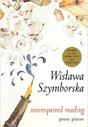 Nonrequired Reading: Prose Pieces (Wisława Szymborska)