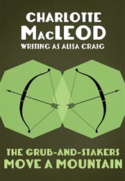 The Grub-And-Stakers Move a Mountain (Charlotte MacLeod)